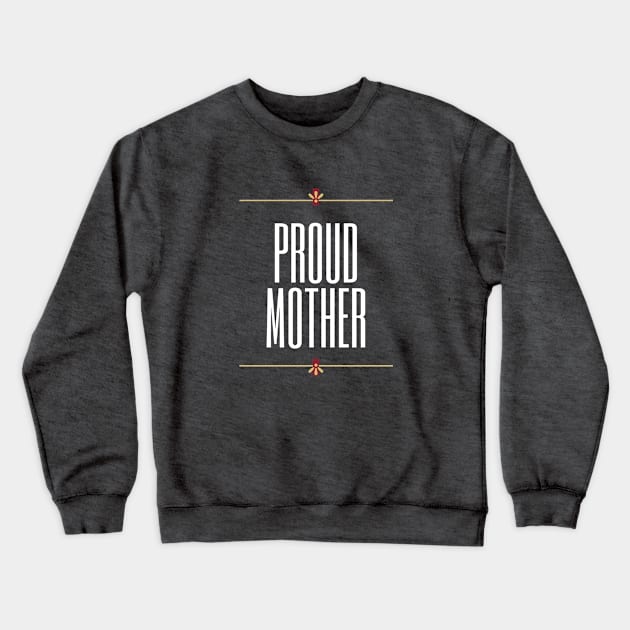 Proud Mother Design Crewneck Sweatshirt by Aziz